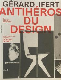 A DESIGN ANTIHERO　GÉRARD IFERT 　ジェラール・イフェール