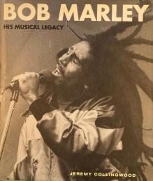 Bob Marley　His Musical Legacy