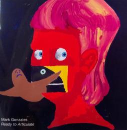 Ready to Articulate  Mark Gonzales マーク・ゴンザレス 　