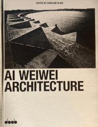 Ai Weiwei Architecture 　Caroline Klein