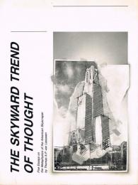 THE SKYWARD TRED OF THOUGHT : Five Essays on the Metaphysics of the American Skyscraper