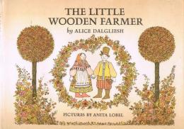 THE LITTLE WOODEN FARMER by Alice Dalgliesh /picture by Anita Lobel
