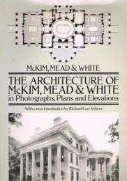 英文）マッキム、ミード＆ホワイト建築作品集　THE ARCHITECTURE OF McKIM,MEAD&WHITE in Photographs,Plans and Elevvations