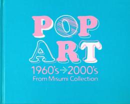 Pop art 1960's→2000's From Misumi Collection