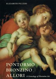 Pontormo, Bronzino, Allori : a genealogy of Florentine art