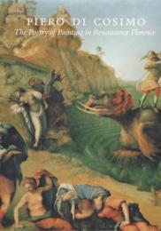Piero di Cosimo : the poetry of painting in Renaissance Florence