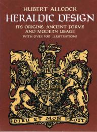 Heraldic Desin : its origins, ancient forms and modern usage  with over 500 illustlations