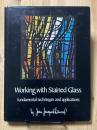 Working with Stained Glass: Fundamental Techniques and Applications　ステンドグラス制作：基礎技術と応用