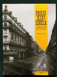 PARIS XIXe SIECLE: L'Immeuble et la Rue パリ 19世紀 ストリート & ビルディングス　（フランス語書籍）