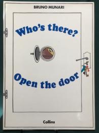 Who's there?:Open the door!　