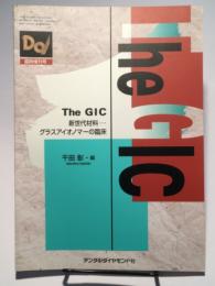 The GIC 新世代材料 グラスアイオノマーの臨床 （Dd臨時増刊号）