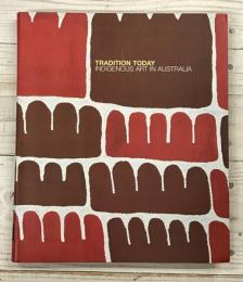 Tradition Today　Indigenous Art in Australia