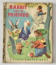 RABIT AND HIS FRIENDS / A LITTLE GOLDEN BOOK