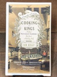 Cooking for Kings　The Life of Antonin Careme  (The First Celebrity Chef) アントナン・カレームの生涯　英語版