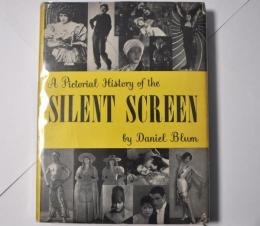 A Pictorial History of the SILENT SCREEN