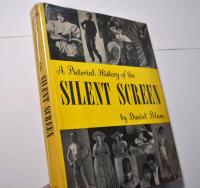 A Pictorial History of the SILENT SCREEN
