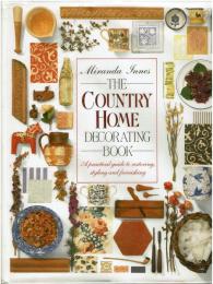 The country home decorating book : a practical guide to restoring, styling and furnishing