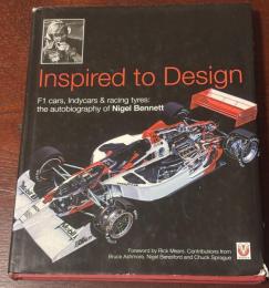 Inspired to Design: F1 cars, Indycars & racing tyres: the autobiography of Nigel Bennett