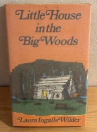 LITTLE HOUSE IN THE BIG WOODS（大きな森の小さな家）