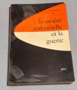 La société industrielle et la guerre (suivi d'un Tableau de la mondiale en 1958)