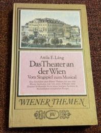 Das Theater an der Wien: Vom Singspiel zum Musical 　（『アン・デア・ウィーン劇場――ジングシュピールからミュージカルへ』）