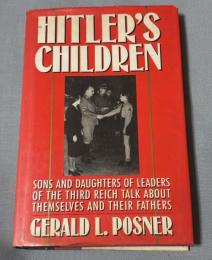 HITLER’S CHILDREN
The Sons and Daughters of Leaders of the Third Reich Talk About Themselves and Their Fathers