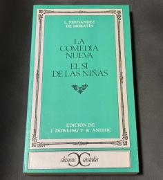 L. Fernández de Moratín『La comedia nueva / El sí de las niñas』
Edición de J. Dowling y R. Andioc
Clásicos Castalia 叢書
