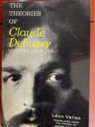THE THEORIES OF Claude Debussy MUSICIEN FRANÇAIS