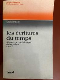 les écritures du temps : Sémantique psychologique de la musique tome 2