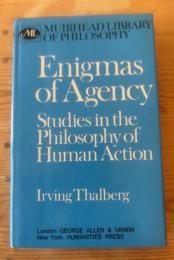 Enigmas of agency: studies in the philosophy of human action