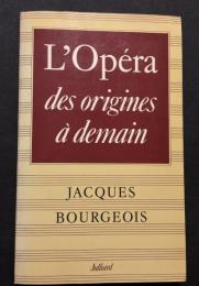 L'opéra : des origines a demain