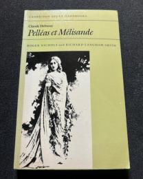 Claude Debussy: Pelléas et Mélisande (Cambridge Opera Handbooks)