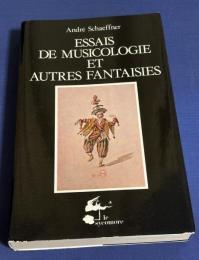 ESSAIS DE MUSICOLOGIE ET AUTRES FANTAISIES