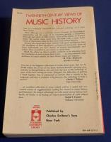 TWENTIETH-CENTURY VIEWS OF MUSIC HISTORY