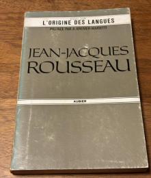 Essai sur l'origine des langues précédé de Jean-Jacques Rousseau ou la double origine et son rapport au système langue-musique-politique par Angèle Kremer-Marietti