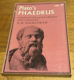 Plato's Phaedrus Translated with an introduction and Commentary by R. Hackforth