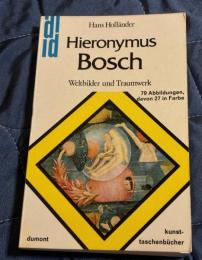 Hieronymus Bosch. Weltbilder und Traumwerk