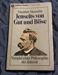 Jenseits Von Gut Und Boese: Vorspiel Einer Philosophie Der Zukunft