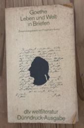 Goethe Leben und Welt in Briefen ausgewählt von Friedhelm Kemp/ dtv weltliteratur Dünndruck-Ausgabe