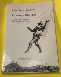 Le songe libertin. Cyrano de Bergerac d’un monde à l’autre