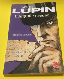 Arsène lupin : l' aiguille creuse