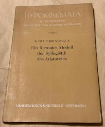 Ein formales Modell der Syllogistik des Aristoteles (Hypomnemata, Untersuchungen zur Antike und zu ihrem Nachleben, Heft 9)