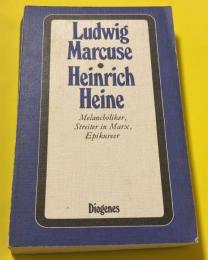 Heinrich Heine: Melancholiker, Streiter in Marx, Epikureer