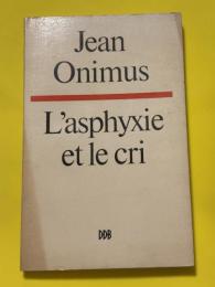 L'ASPHYXIE ET LE CRI
