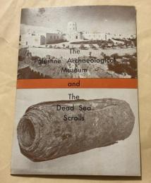 The Palestine Archaeological Museum and The Dead Sea Scrolls
