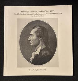 Friedrich Heinrich Jacobi (1743-1819). Düsseldorf als Zentrum von Wirtschaftsreform, Literatur und Philosophie im 18. Jahrhundert