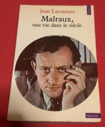 Malraux, une vie dans le siècle