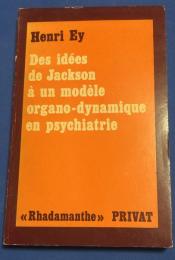 Des idées de Jackson à un modèle organo-dynamique en psychiatrie (Rhadamanthe)