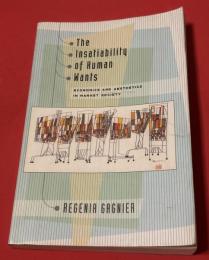 The Insatiability of Human Wants: Economics and Aesthetics in Market Society