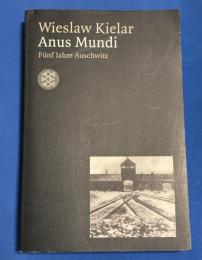 Anus Mundi: Fünf Jahre Auschwitz